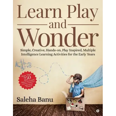 Learn Play and Wonder: Simple, Creative, Hands-on, Play Inspired, Multiple Intelligence Learning Activities for the Early Years