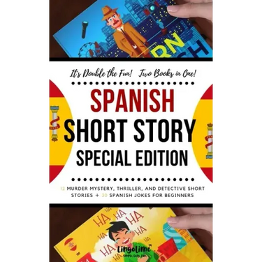 Spanish Short Story Special Edition: 12 Murder Mystery, Thriller, and Detective Short Stories, 30 Spanish Jokes for Beginners (2 manuscripts in 1)