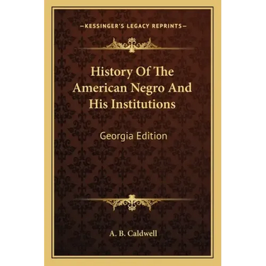 History Of The American Negro And His Institutions: Georgia Edition