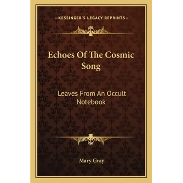 Echoes of the Cosmic Song: Leaves from an Occult Notebook