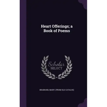 Heart Offerings; a Book of Poems