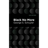 Black No More: Being an Account of the Strange and Wonderful Workings of Science in the Land of the Free A.D. 1933-1940
