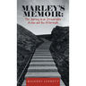 Marley's Memoir: The Journey to an Irreversible Action and the Aftermath