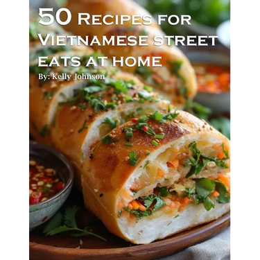 50 Recipes for Vietnamese Street Eats at home