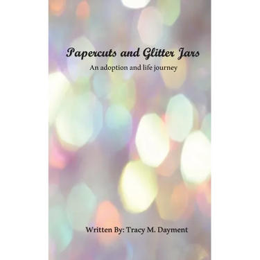 Papercuts and Glitter Jars: An Adoption and Life Journey