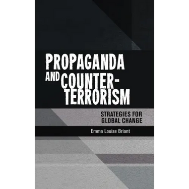 Propaganda and Counter-Terrorism: Strategies for Global Change