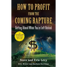 How to Profit from the Coming Rapture: Getting Ahead When You're Left Behind