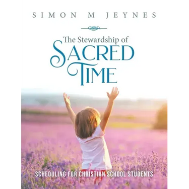 The Stewardship of Sacred Time: Scheduling for Christian School Students