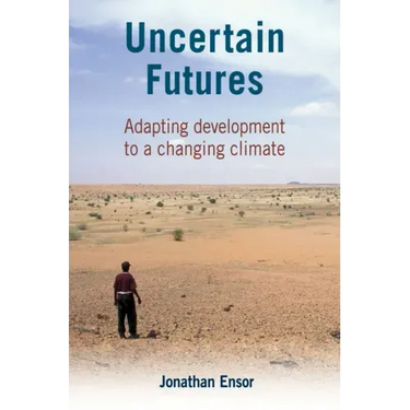 Uncertain Futures: Adapting Development to a Changing Climate