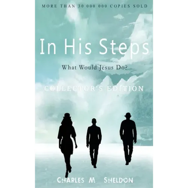In His Steps: What Would Jesus Do?: Collector's Edition