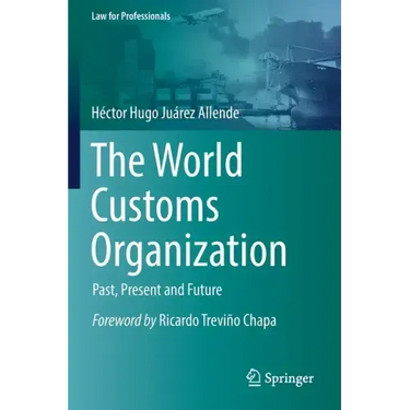 The World Customs Organization: Past, Present and Future