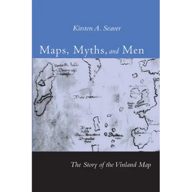 Maps, Myths, and Men: The Story of the Vinland Map