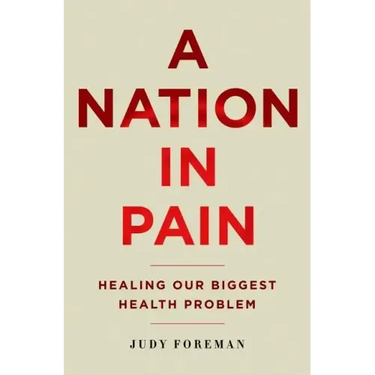 Nation in Pain: Healing Our Biggest Health Problem