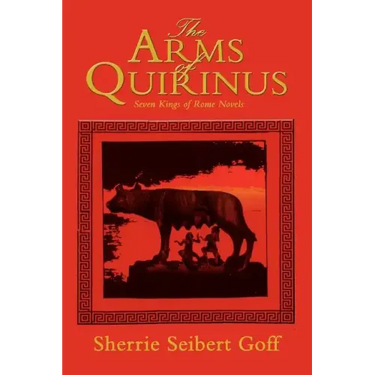 The Arms of Quirinus: Seven Kings of Rome Novels