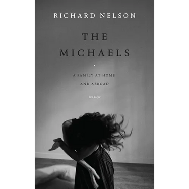 The Michaels: A Family at Home and Abroad: Two Plays