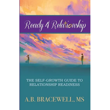 Ready 4 Relationships: The Self-Growth Guide to Relationship Readiness