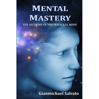 Mental Mastery: The Alchemy of the Magickal Mind