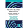 Power in Business Relationships: Dynamics, Strategies and Internationalisation