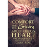 Comfort for the Grieving Adult Child's Heart: Hope and Healing After Losing Your Parent