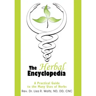 The Herbal Encyclopedia: A Practical Guide to the Many Uses of Herbs
