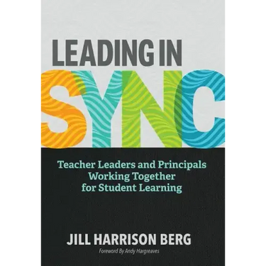 Leading in Sync: Teacher Leaders and Principals Working Together for Student Learning