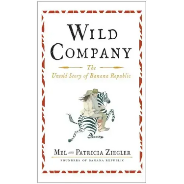 Wild Company: The Untold Story of Banana Republic