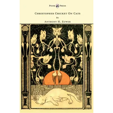 Christopher Cricket On Cats - With Observations And Deductions For The Enlightenment Of The Human Race From Infancy To Maturity And Even Old Age