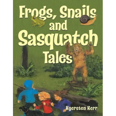 Frogs, Snails and Sasquatch Tales.