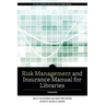 Risk and Insurance Management Manual for Libraries, Updated