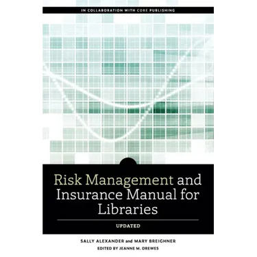Risk and Insurance Management Manual for Libraries, Updated