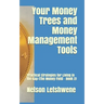 Your Money Trees and Money Management Tools: Practical Strategies for Living in the Gap (The Money Field - Book 2)