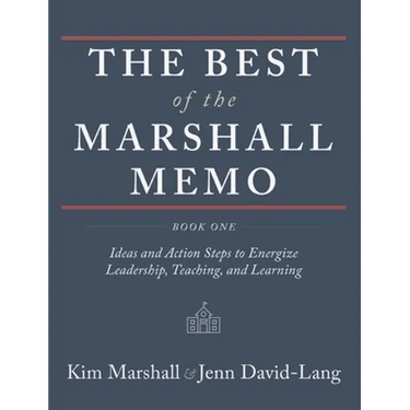 The Best of the Marshall Memo: Book One: Ideas and Action Steps to Energize Leadership, Teaching, and Learning