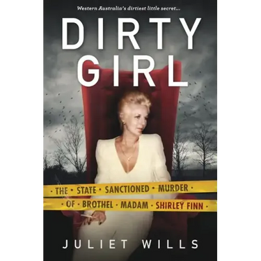 Dirty Girl: The State Sanctioned Murder of Brothel Madam Shirley Finn