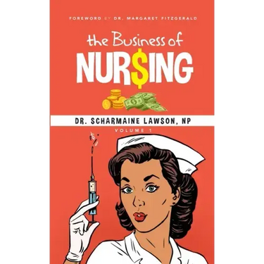 The Business of Nur$ing Vol. 1