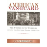 American Vanguard: The United Auto Workers during the Reuther Years, 1935-1970