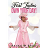 First Ladies, Own Your Day!