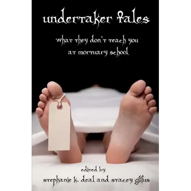Undertaker Tales: What They Don't Teach You at Mortuary School