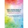 Single-Session Therapy by Walk-In or Appointment: Administrative, Clinical, and Supervisory Aspects of One-At-A-Time Services