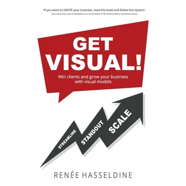 Get Visual!: Win clients and grow your business with visual models