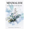 Minimalism: How Living with Less Makes Life Whole