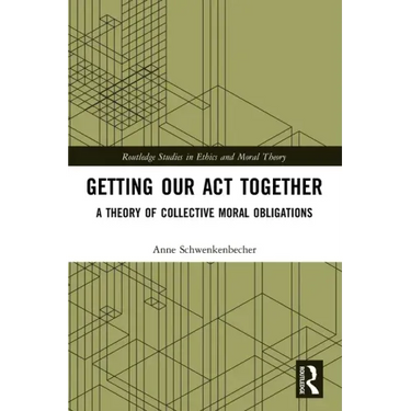 Getting Our Act Together: A Theory of Collective Moral Obligations