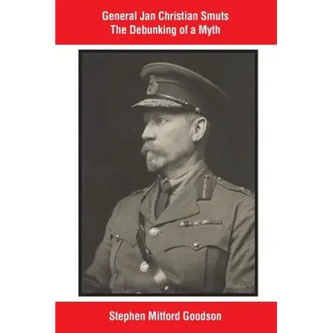 General Jan Christian Smuts The Debunking of a Myth
