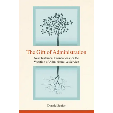 The Gift of Administration: New Testament Foundations for the Vocation of Administrative Service
