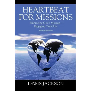 Heartbeat for Missions: Embracing God's Mission - Engaging Our Gifts - Study Guide Included