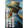 Murdering Van Gogh
