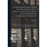 A Paraphrase and Notes on the Epistles of St. Paul to the Galatians, I & II Corinthians, Romans, Ephesians: to Which is Prefix'd an Essay for the Unde