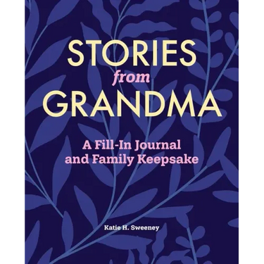 Stories from Grandma: A Fill-In Journal and Family Keepsake