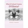 What If School Creates DYSlexia?