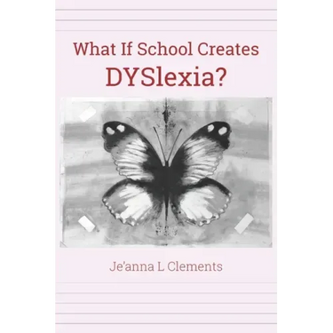 What If School Creates DYSlexia?