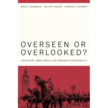 Overseen or Overlooked?: Legislators, Armed Forces, and Democratic Accountability